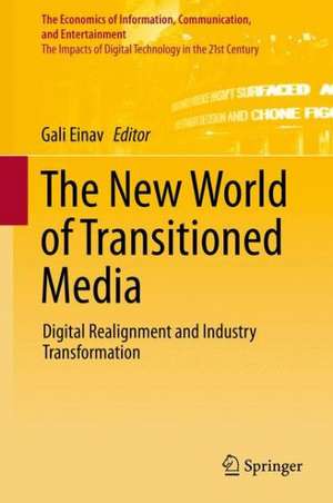 The New World of Transitioned Media: Digital Realignment and Industry Transformation de Gali Einav