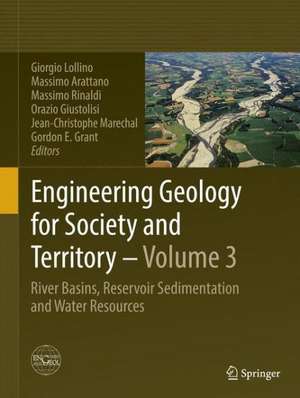 Engineering Geology for Society and Territory - Volume 3: River Basins, Reservoir Sedimentation and Water Resources de Giorgio Lollino