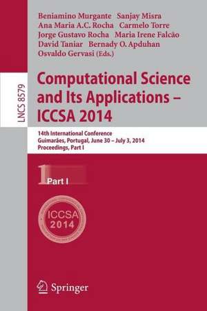 Computational Science and Its Applications - ICCSA 2014: 14th International Conference, Guimarães, Portugal, June 30 - July 3, 204, Proceedings, Part I de Beniamino Murgante