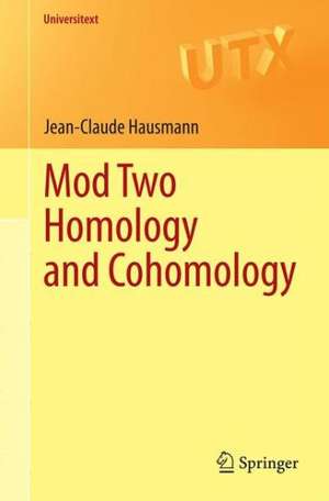 Mod Two Homology and Cohomology de Jean-Claude Hausmann