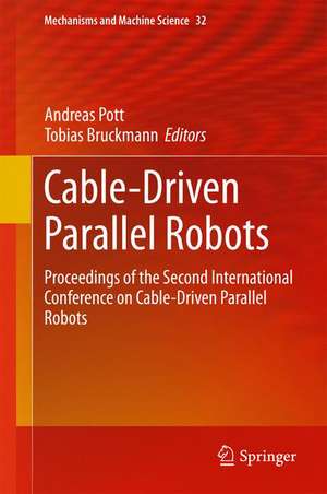 Cable-Driven Parallel Robots: Proceedings of the Second International Conference on Cable-Driven Parallel Robots de Andreas Pott