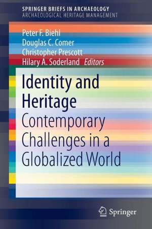 Identity and Heritage: Contemporary Challenges in a Globalized World de Peter F. Biehl