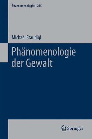 Phänomenologie der Gewalt de Michael Staudigl