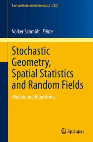 Stochastic Geometry, Spatial Statistics and Random Fields: Models and Algorithms de Volker Schmidt