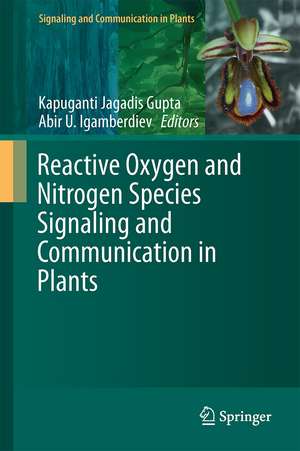 Reactive Oxygen and Nitrogen Species Signaling and Communication in Plants de Kapuganti Jagadis Gupta