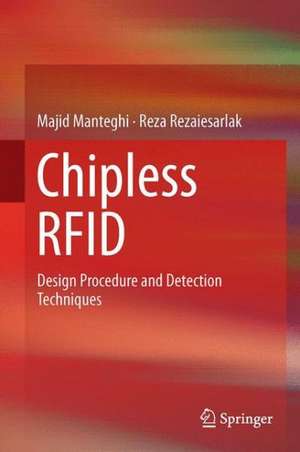 Chipless RFID: Design Procedure and Detection Techniques de Reza Rezaiesarlak