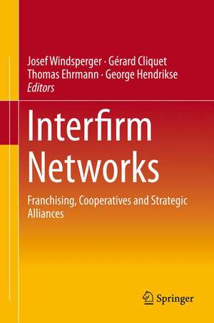 Interfirm Networks: Franchising, Cooperatives and Strategic Alliances de Josef Windsperger