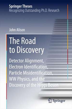 The Road to Discovery: Detector Alignment, Electron Identification, Particle Misidentification, WW Physics, and the Discovery of the Higgs Boson de John Alison