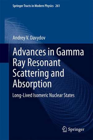 Advances in Gamma Ray Resonant Scattering and Absorption: Long-Lived Isomeric Nuclear States de Andrey V. Davydov