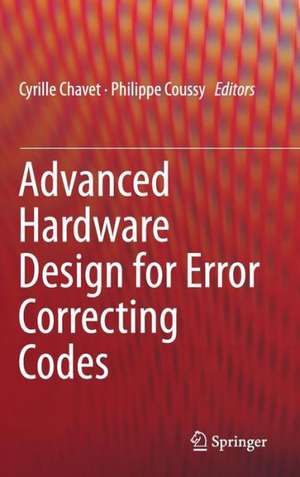 Advanced Hardware Design for Error Correcting Codes de Cyrille Chavet