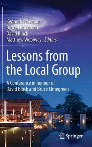 Lessons from the Local Group: A Conference in honour of David Block and Bruce Elmegreen de Kenneth Freeman