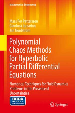 Polynomial Chaos Methods for Hyperbolic Partial Differential Equations: Numerical Techniques for Fluid Dynamics Problems in the Presence of Uncertainties de Mass Per Pettersson