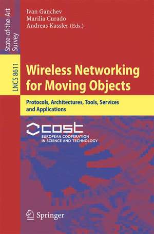 Wireless Networking for Moving Objects: Protocols, Architectures, Tools, Services and Applications de Ivan Ganchev