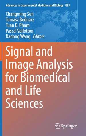 Signal and Image Analysis for Biomedical and Life Sciences de Changming Sun