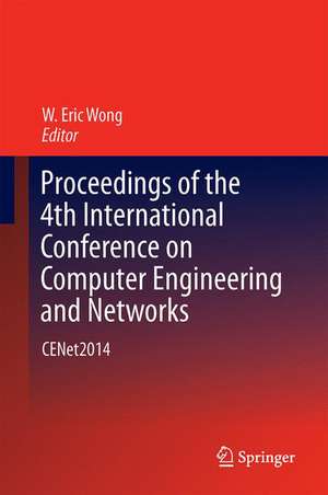 Proceedings of the 4th International Conference on Computer Engineering and Networks: CENet2014 de W. Eric Wong