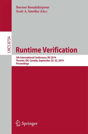 Runtime Verification: 5th International Conference, RV 2014, Toronto, ON, Canada, September 22-25, 2014. Proceedings de Borzoo Bonakdarpour