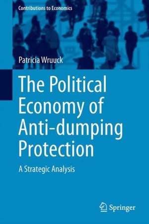 The Political Economy of Anti-dumping Protection: A Strategic Analysis de Patricia Wruuck