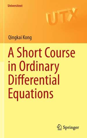 A Short Course in Ordinary Differential Equations de Qingkai Kong