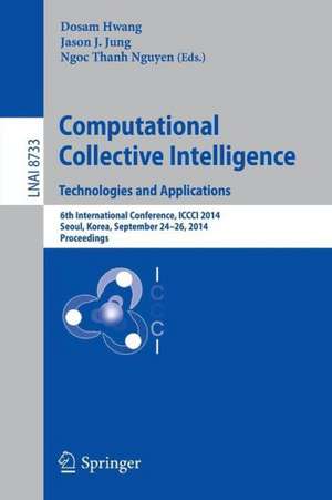 Computational Collective Intelligence -- Technologies and Applications: 6th International Conference, ICCCI 2014, Seoul, Korea, September 24-26, 2014, Proceedings de Dosam Hwang