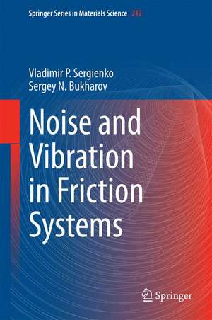 Noise and Vibration in Friction Systems de Vladimir P. Sergienko