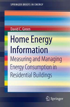 Home Energy Information: Measuring and Managing Energy Consumption in Residential Buildings de David C. Green