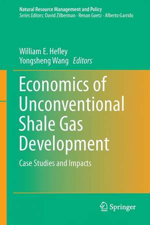 Economics of Unconventional Shale Gas Development: Case Studies and Impacts de William E. Hefley