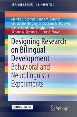 Designing Research on Bilingual Development: Behavioral and Neurolinguistic Experiments de Monika S. Schmid