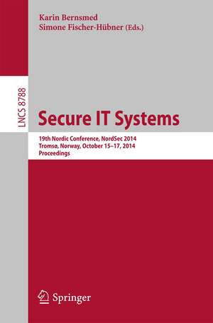 Secure IT Systems: 19th Nordic Conference, NordSec 2014, Tromsø, Norway, October 15-17, 2014, Proceedings de Karin Bernsmed