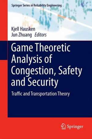 Game Theoretic Analysis of Congestion, Safety and Security: Traffic and Transportation Theory de Kjell Hausken