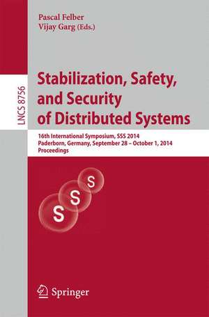 Stabilization, Safety, and Security of Distributed Systems: 16th International Symposium, SSS 2014, Paderborn, Germany, September 28 -- October 1, 2014. Proceedings de Pascal Felber