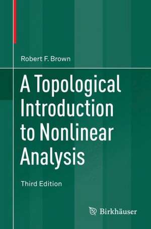 A Topological Introduction to Nonlinear Analysis de Robert F. Brown