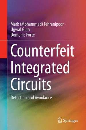 Counterfeit Integrated Circuits: Detection and Avoidance de Mark (Mohammad) Tehranipoor