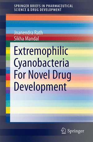 Extremophilic Cyanobacteria For Novel Drug Development de Sikha Mandal