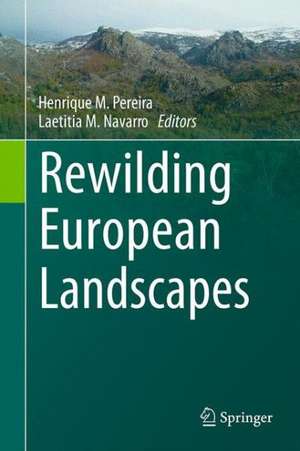 Rewilding European Landscapes de Henrique M. Pereira