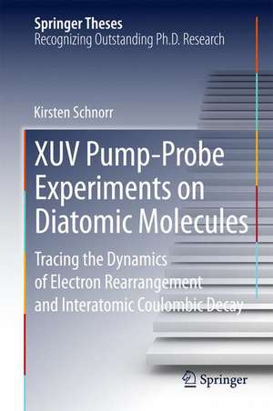 XUV Pump-Probe Experiments on Diatomic Molecules: Tracing the Dynamics of Electron Rearrangement and Interatomic Coulombic Decay de Kirsten Schnorr