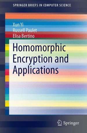 Homomorphic Encryption and Applications de Xun Yi