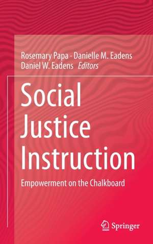 Social Justice Instruction: Empowerment on the Chalkboard de Rosemary Papa