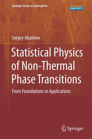 Statistical Physics of Non-Thermal Phase Transitions: From Foundations to Applications de Sergey G. Abaimov