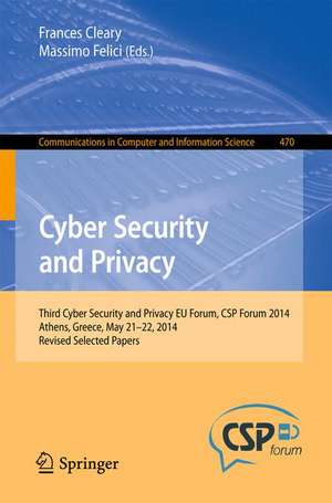 Cyber Security and Privacy: Third Cyber Security and Privacy EU Forum, CSP Forum 2014, Athens, Greece, May 21-22, 2014, Revised Selected Papers de Frances Cleary