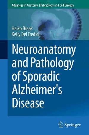 Neuroanatomy and Pathology of Sporadic Alzheimer's Disease de Heiko Braak