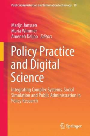 Policy Practice and Digital Science: Integrating Complex Systems, Social Simulation and Public Administration in Policy Research de Marijn Janssen