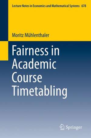 Fairness in Academic Course Timetabling de Moritz Mühlenthaler