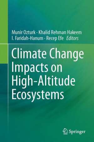 Climate Change Impacts on High-Altitude Ecosystems de Münir Öztürk