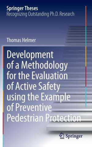 Development of a Methodology for the Evaluation of Active Safety using the Example of Preventive Pedestrian Protection de Thomas Helmer