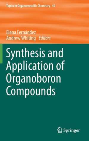 Synthesis and Application of Organoboron Compounds de Elena Fernández