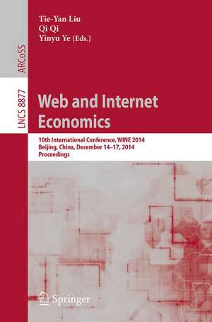 Web and Internet Economics: 10th International Conference, WINE 2014, Beijing, China, December 14-17, 2014, Proceedings de Tie-Yan Liu