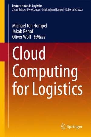 Cloud Computing for Logistics de Michael ten Hompel