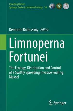 Limnoperna Fortunei: The Ecology, Distribution and Control of a Swiftly Spreading Invasive Fouling Mussel de Demetrio Boltovskoy