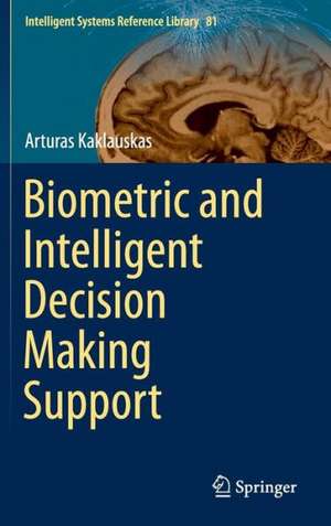 Biometric and Intelligent Decision Making Support de Arturas Kaklauskas