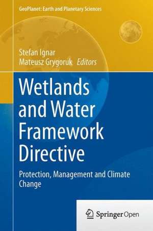 Wetlands and Water Framework Directive: Protection, Management and Climate Change de Stefan Ignar